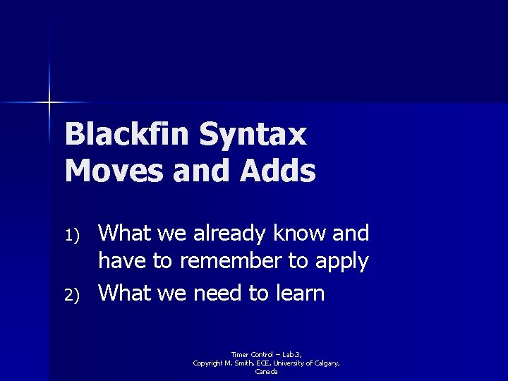 Blackfin Syntax Moves and Adds 1) 2) What we already know and have to