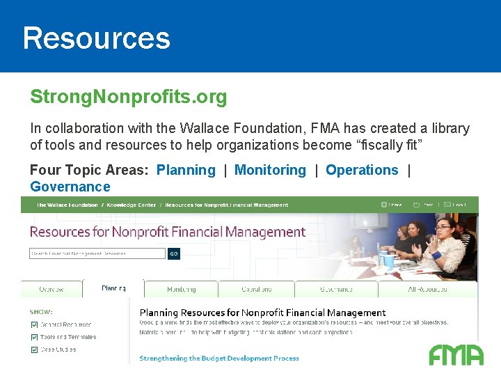 Resources Strong. Nonprofits. org In collaboration with the Wallace Foundation, FMA has created a