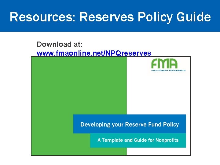 Full Cost Resources: Reserves Policy Guide Download at: www. fmaonline. net/NPQreserves 
