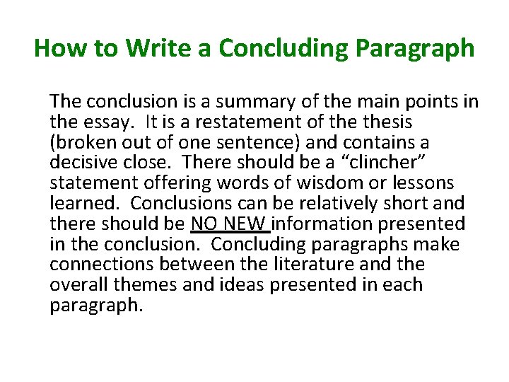 How to Write a Concluding Paragraph The conclusion is a summary of the main