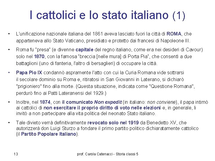 I cattolici e lo stato italiano (1) • L’unificazione nazionale italiana del 1861 aveva