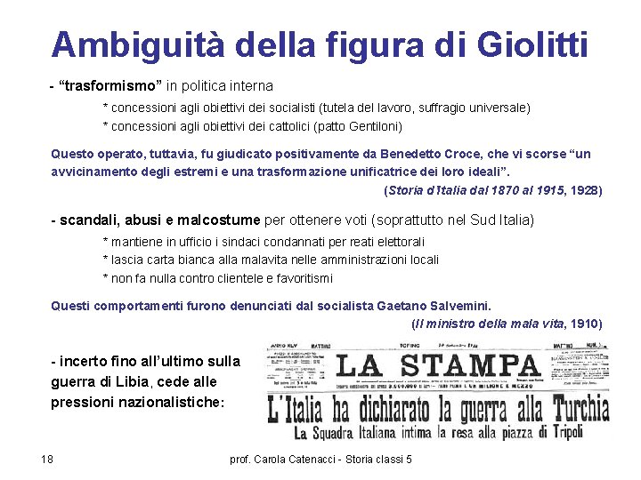 Ambiguità della figura di Giolitti - “trasformismo” in politica interna * concessioni agli obiettivi