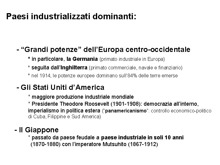 Paesi industrializzati dominanti: - “Grandi potenze” dell’Europa centro-occidentale * in particolare, la Germania (primato