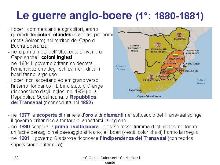 Le guerre anglo-boere (1°: 1880 -1881) - i boeri, commercianti e agricoltori, erano gli