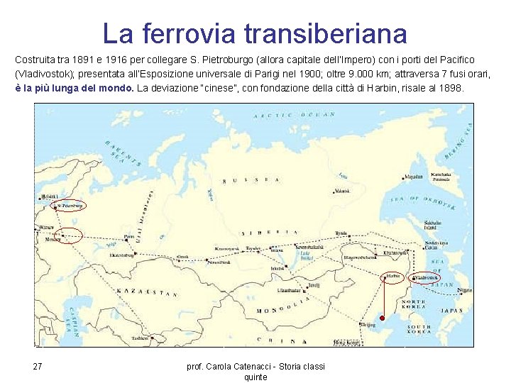 La ferrovia transiberiana Costruita tra 1891 e 1916 per collegare S. Pietroburgo (allora capitale