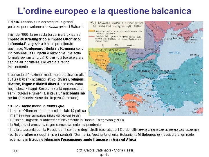 L’ordine europeo e la questione balcanica Dal 1878 esisteva un accordo tra le grandi