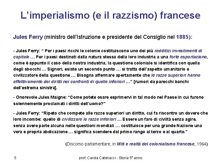 L’imperialismo (e il razzismo) francese Jules Ferry (ministro dell’Istruzione e presidente del Consiglio nel