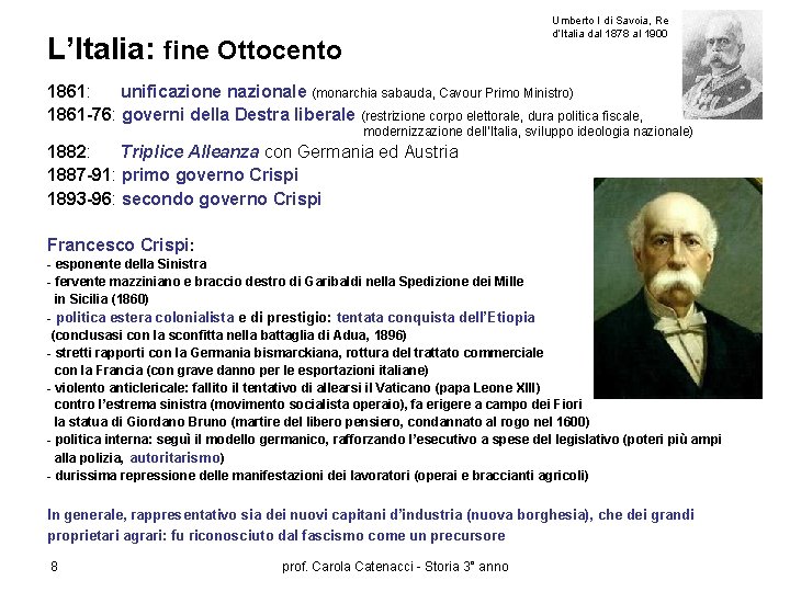 Umberto I di Savoia, Re d’Italia dal 1878 al 1900 L’Italia: fine Ottocento 1861: