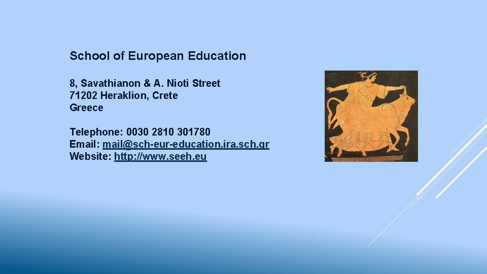 School of European Education 8, Savathianon & A. Nioti Street 71202 Heraklion, Crete Greece