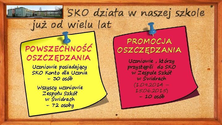 SKO działa w naszej szkole już od wielu lat POWSZECHNOŚĆ OSZCZĘDZANIA Uczniowie posiadający SKO