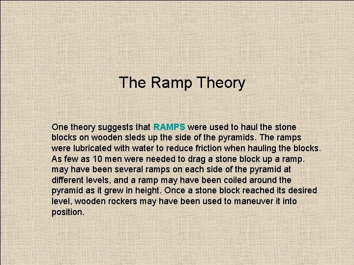 The Ramp Theory One theory suggests that RAMPS were used to haul the stone
