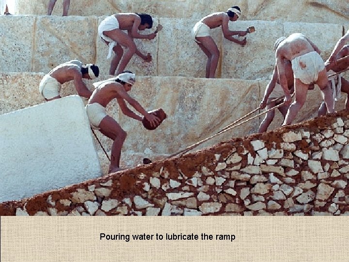 Pouring water to lubricate the ramp 