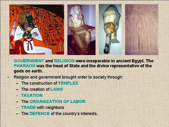  • • GOVERNMENT and RELIGION were inseparable in ancient Egypt. The PHARAOH was