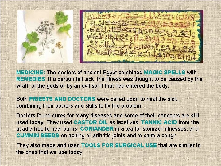 MEDICINE: The doctors of ancient Egypt combined MAGIC SPELLS with REMEDIES. If a person