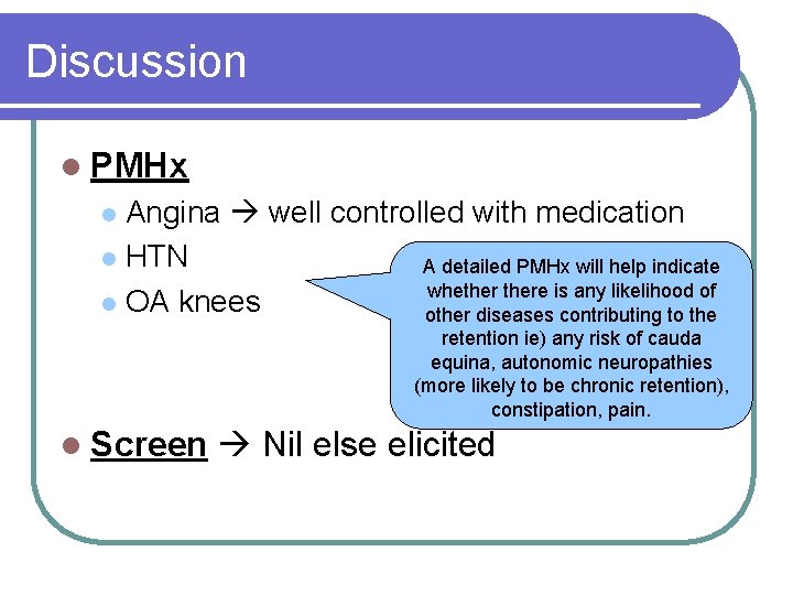 Discussion l PMHx Angina well controlled with medication l HTN A detailed PMHx will