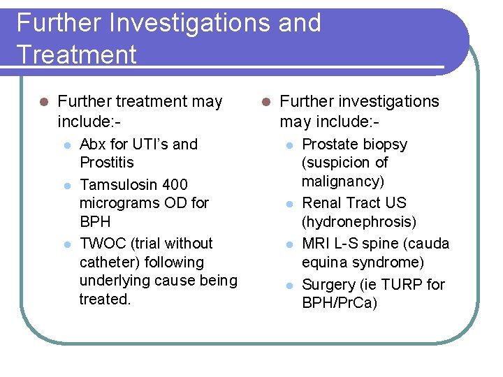 Further Investigations and Treatment l Further treatment may include: l l l Abx for