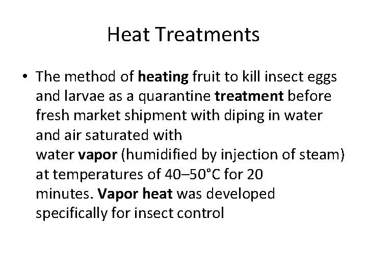 Heat Treatments • The method of heating fruit to kill insect eggs and larvae