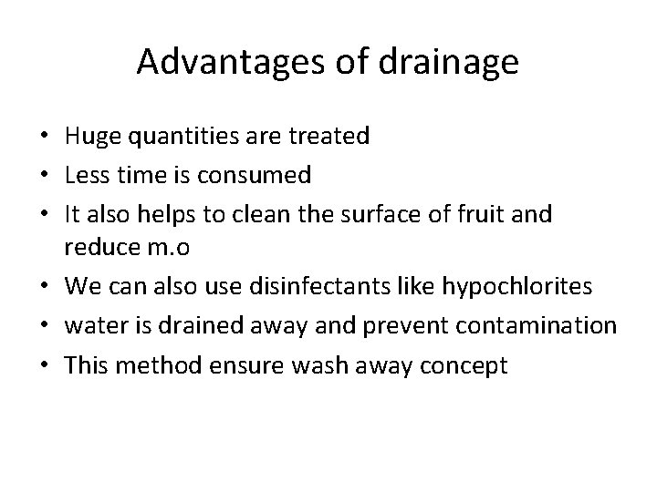 Advantages of drainage • Huge quantities are treated • Less time is consumed •