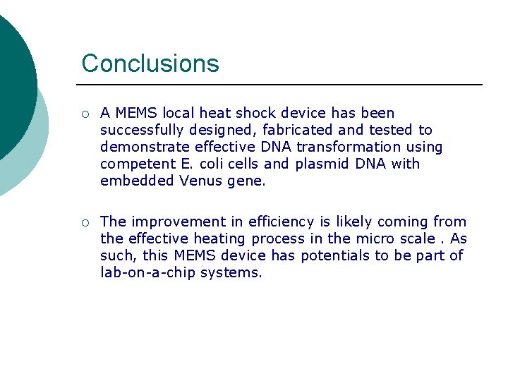 Conclusions ¡ A MEMS local heat shock device has been successfully designed, fabricated and