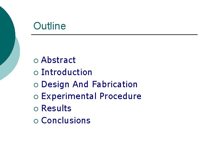Outline Abstract ¡ Introduction ¡ Design And Fabrication ¡ Experimental Procedure ¡ Results ¡