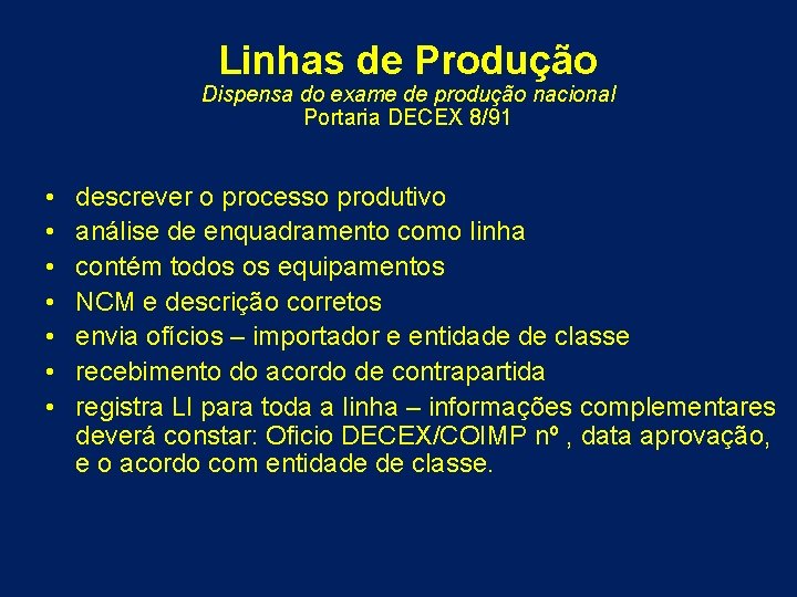 Linhas de Produção Dispensa do exame de produção nacional Portaria DECEX 8/91 • •