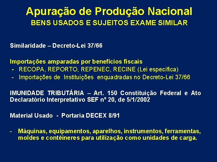 Apuração de Produção Nacional BENS USADOS E SUJEITOS EXAME SIMILAR Similaridade – Decreto-Lei 37/66