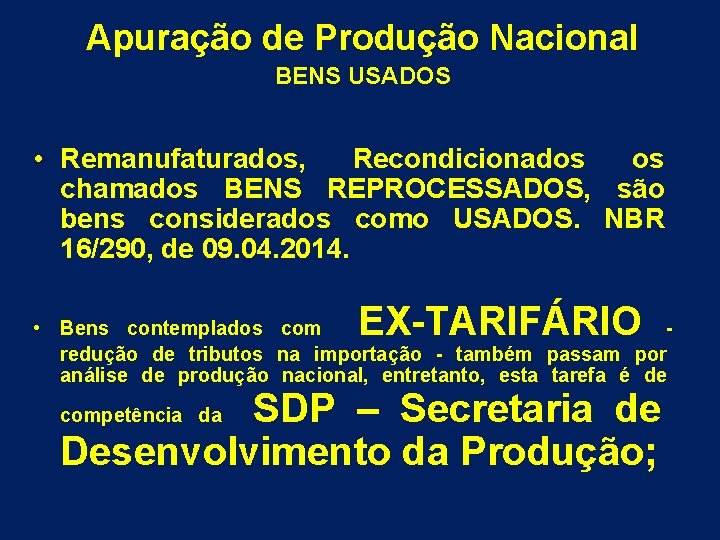 Apuração de Produção Nacional BENS USADOS • Remanufaturados, Recondicionados os chamados BENS REPROCESSADOS, são