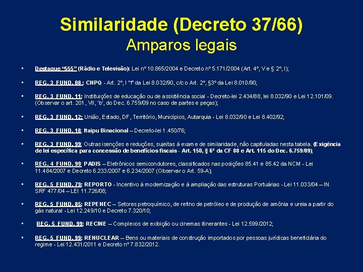 Similaridade (Decreto 37/66) Amparos legais • Destaque “ 555” (Rádio e Televisão): Lei nº