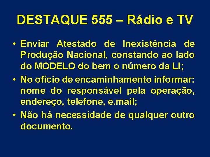 DESTAQUE 555 – Rádio e TV • Enviar Atestado de Inexistência de Produção Nacional,