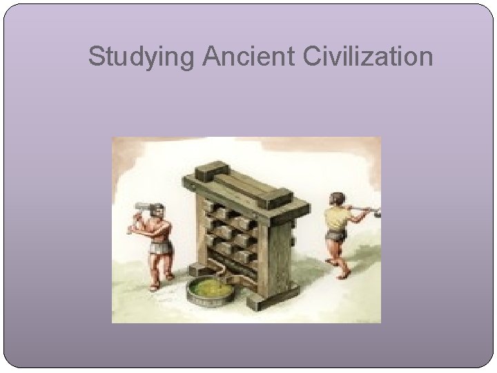 Studying Ancient Civilization 