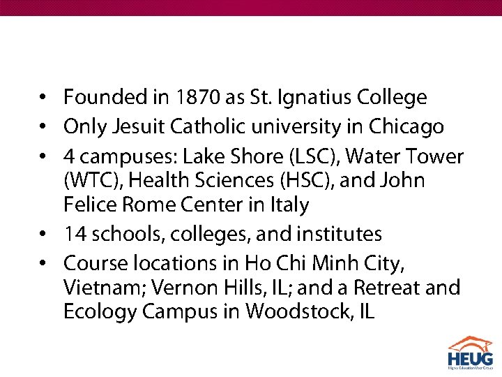  • Founded in 1870 as St. Ignatius College • Only Jesuit Catholic university