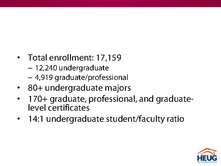  • Total enrollment: 17, 159 – 12, 240 undergraduate – 4, 919 graduate/professional