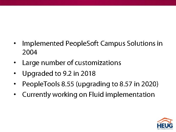  • Implemented People. Soft Campus Solutions in 2004 • Large number of customizations
