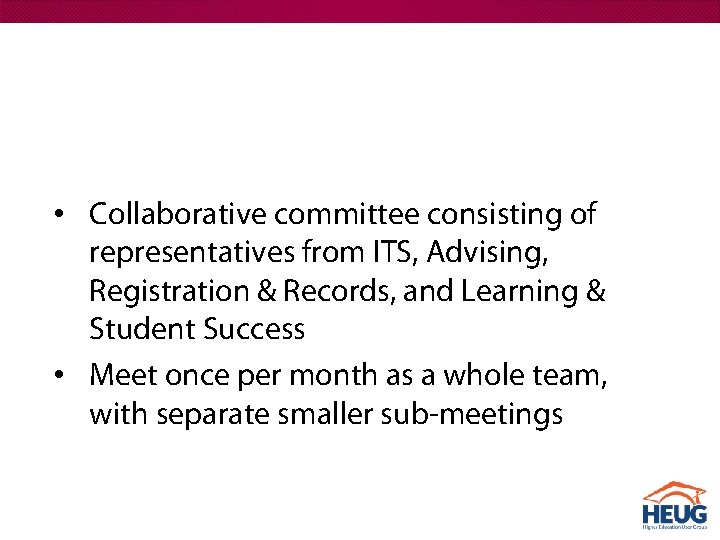  • Collaborative committee consisting of representatives from ITS, Advising, Registration & Records, and