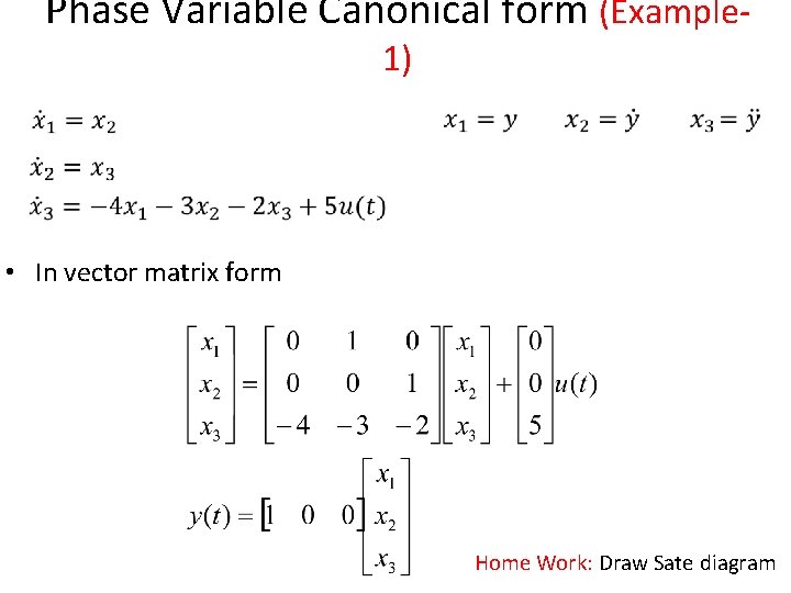 Phase Variable Canonical form (Example 1) • In vector matrix form Home Work: Draw