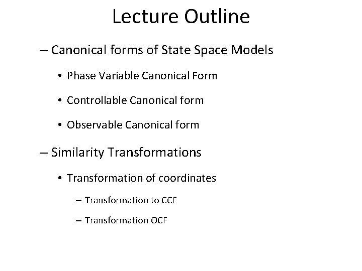 Lecture Outline – Canonical forms of State Space Models • Phase Variable Canonical Form