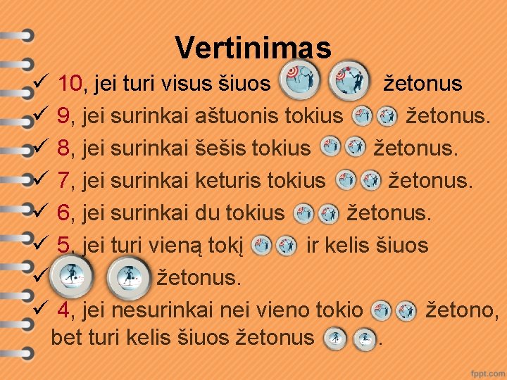 Vertinimas ü ü ü ü 10, jei turi visus šiuos žetonus 9, jei surinkai