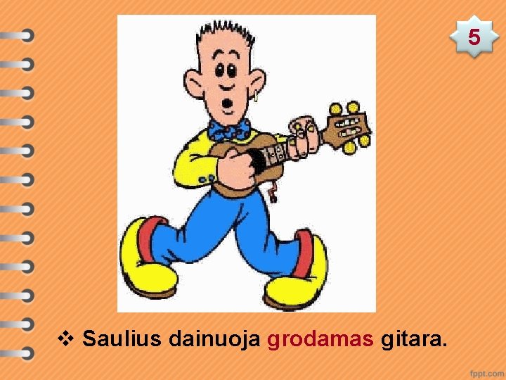 5 v Saulius dainuoja grodamas gitara. 