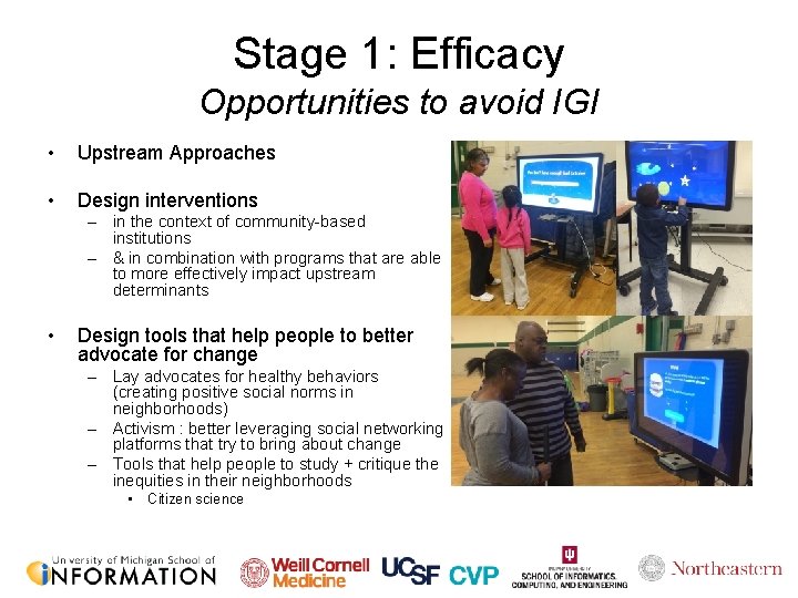 Stage 1: Efficacy Opportunities to avoid IGI • Upstream Approaches • Design interventions –