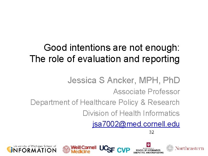 Good intentions are not enough: The role of evaluation and reporting Jessica S Ancker,