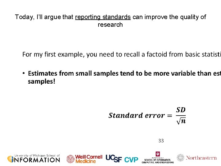 Today, I’ll argue that reporting standards can improve the quality of research • 33
