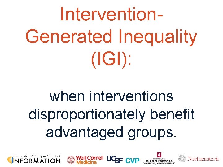 Intervention. Generated Inequality (IGI): when interventions disproportionately benefit advantaged groups. 