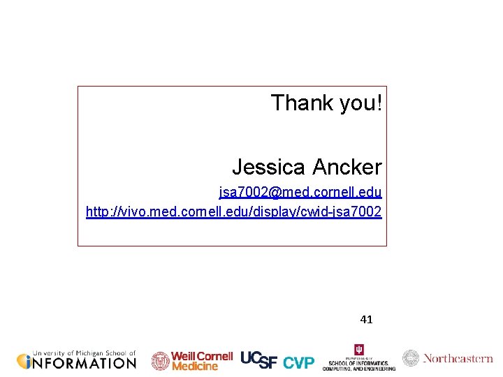 Thank you! Jessica Ancker jsa 7002@med. cornell. edu http: //vivo. med. cornell. edu/display/cwid-jsa 7002