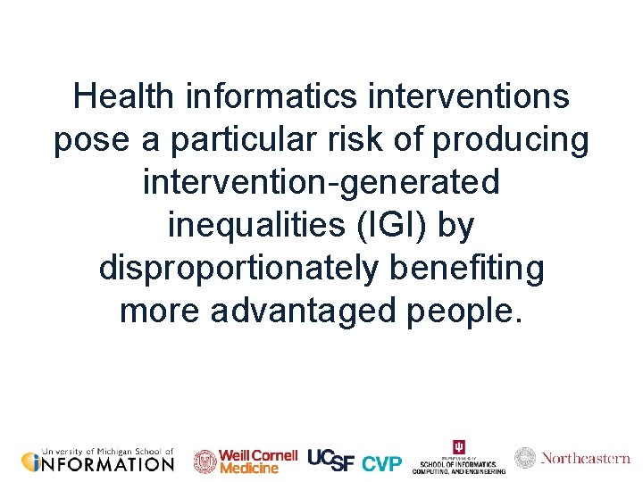 Health informatics interventions pose a particular risk of producing intervention-generated inequalities (IGI) by disproportionately