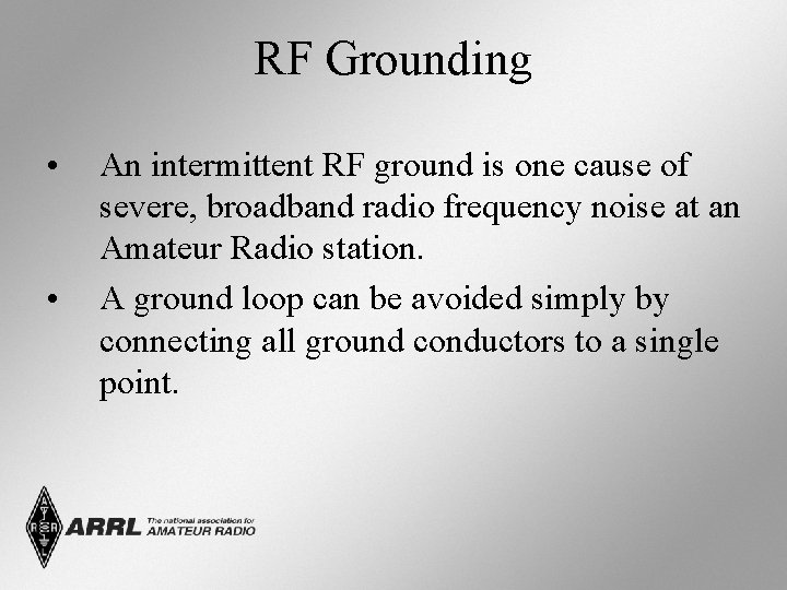 RF Grounding • • An intermittent RF ground is one cause of severe, broadband