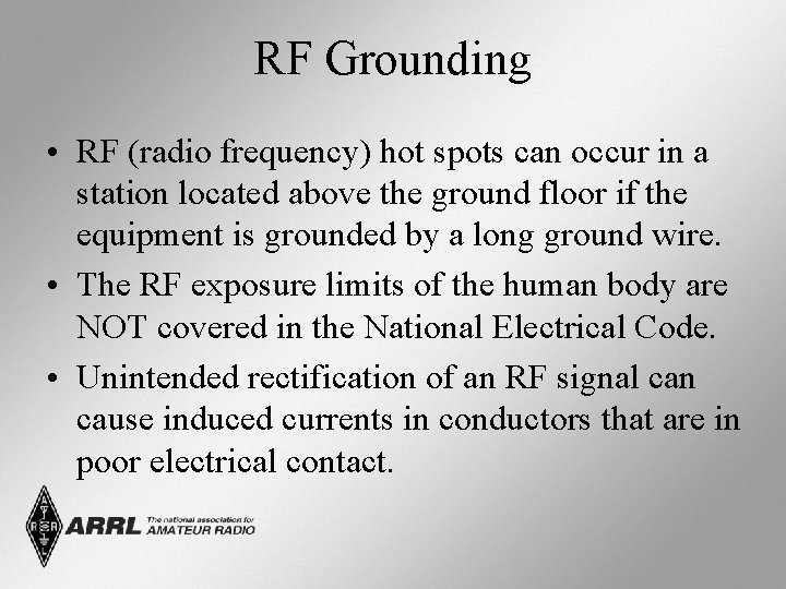 RF Grounding • RF (radio frequency) hot spots can occur in a station located