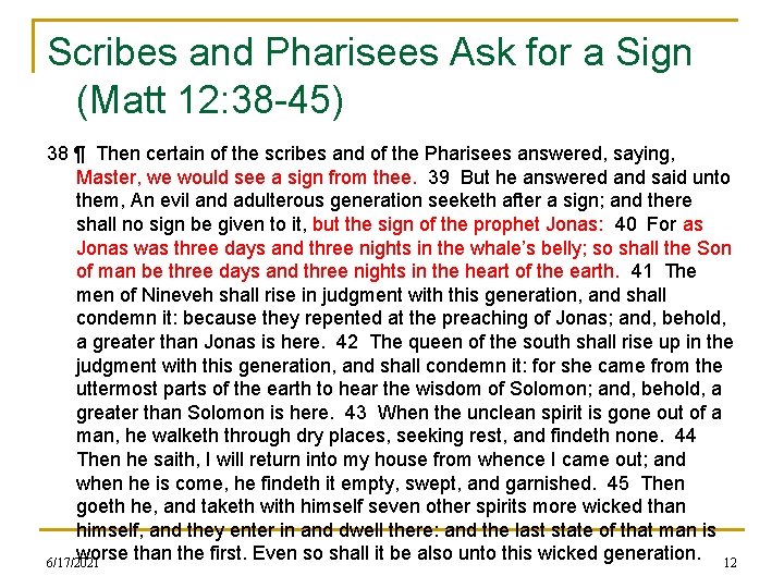 Scribes and Pharisees Ask for a Sign (Matt 12: 38 -45) 38 ¶ Then