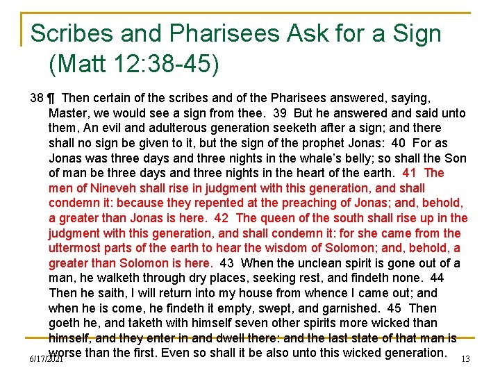 Scribes and Pharisees Ask for a Sign (Matt 12: 38 -45) 38 ¶ Then