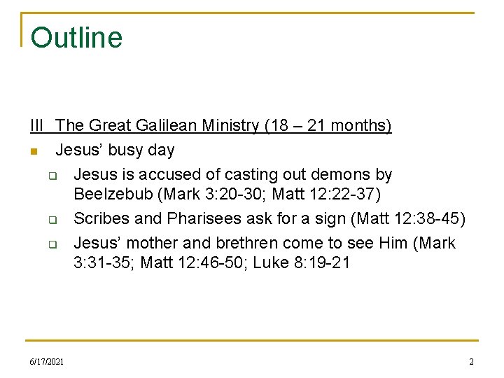 Outline III The Great Galilean Ministry (18 – 21 months) n Jesus’ busy day