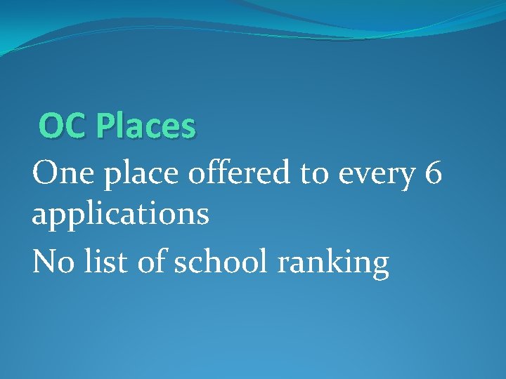 OC Places One place offered to every 6 applications No list of school ranking